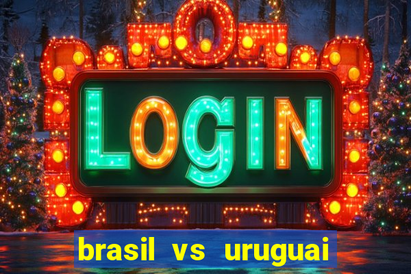 brasil vs uruguai ao vivo multicanais